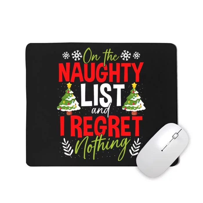 On The Naughty List And I Regret Nothing Christmas Xmas Mousepad