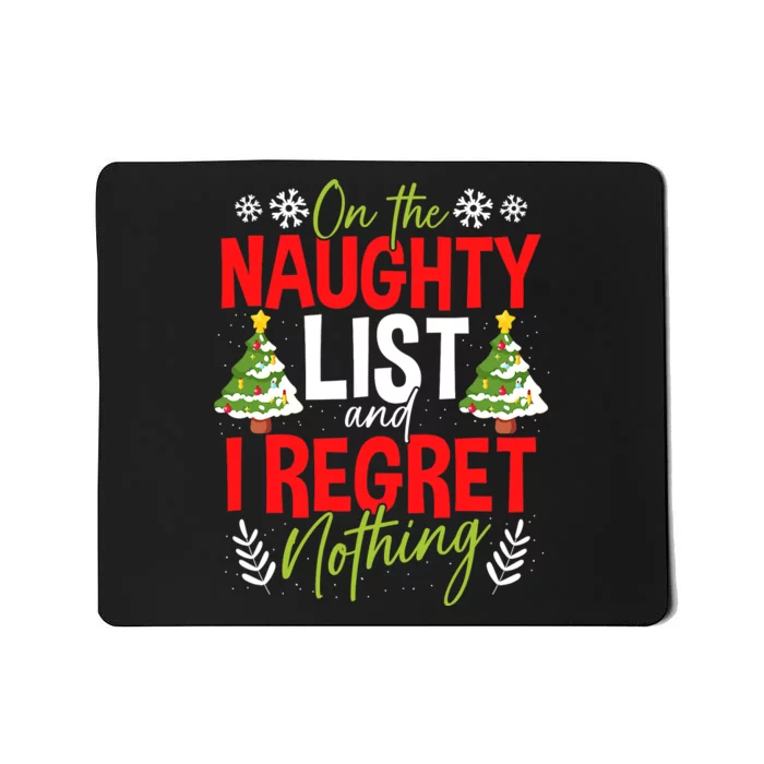 On The Naughty List And I Regret Nothing Christmas Xmas Mousepad