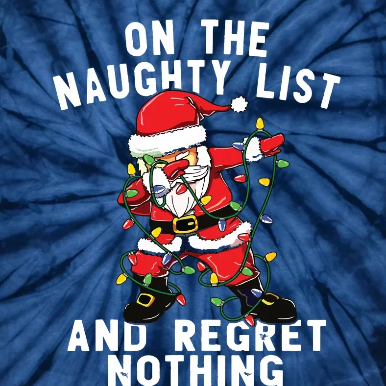 On The Naughty List And I Regret Nothing Dabbing Santa Tie-Dye T-Shirt