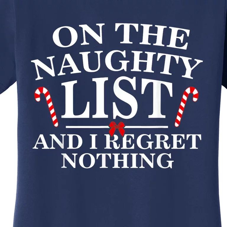 On The Naughty List And I Regret Nothing Funny Xmas Tee Women's T-Shirt