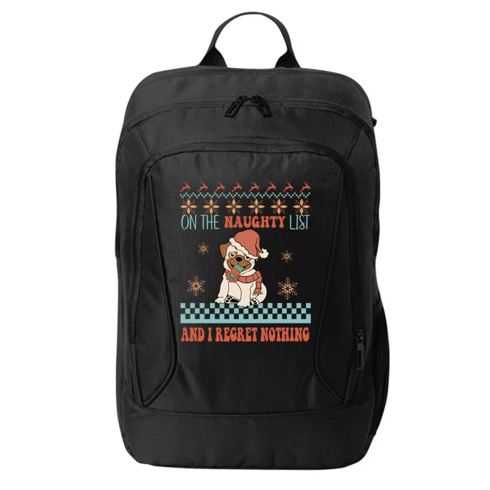 On The Naughty List And I Regret Nothing Funny Xmas Cute Pug Gift City Backpack