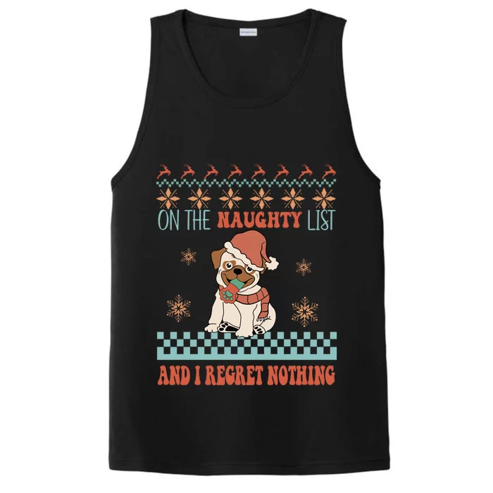 On The Naughty List And I Regret Nothing Funny Xmas Cute Pug Gift Performance Tank