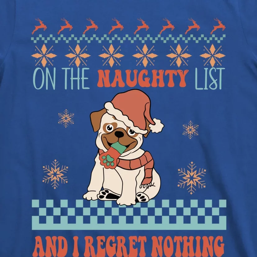 On The Naughty List And I Regret Nothing Funny Xmas Cute Pug Gift T-Shirt