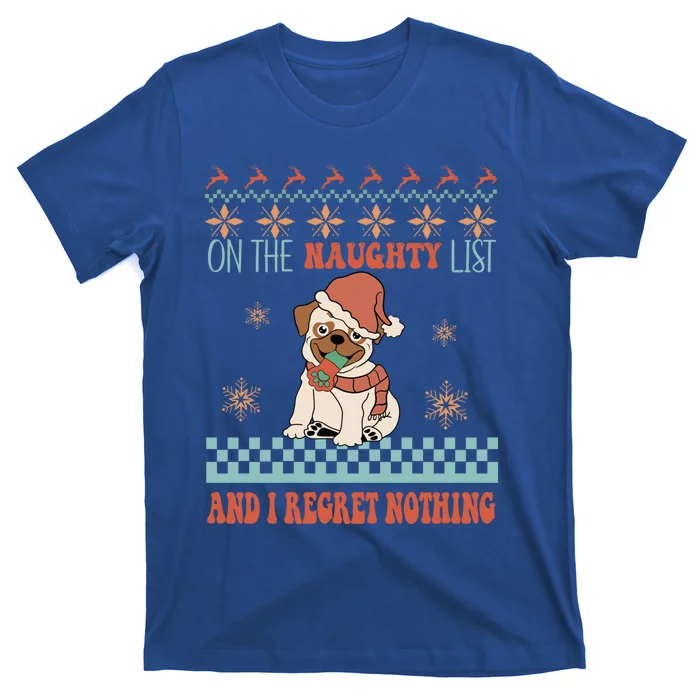 On The Naughty List And I Regret Nothing Funny Xmas Cute Pug Gift T-Shirt