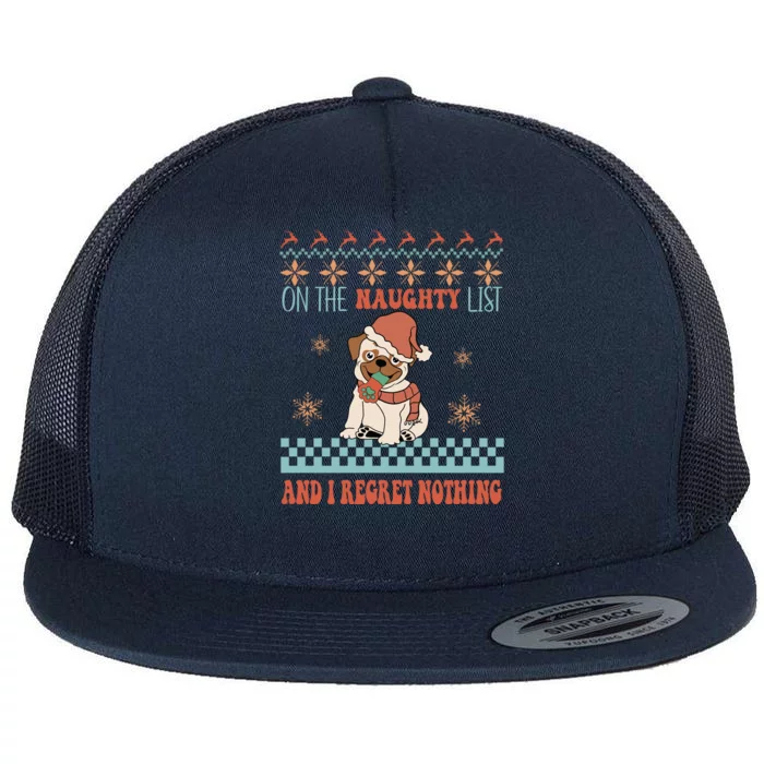 On The Naughty List And I Regret Nothing Funny Xmas Cute Pug Gift Flat Bill Trucker Hat