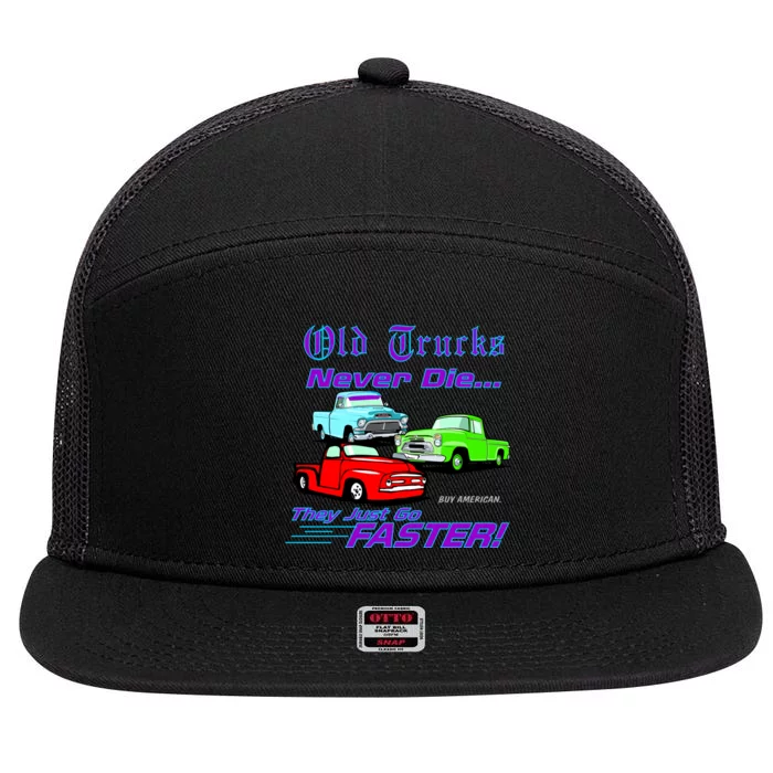 Old Trucks Never Die They Just Go Faster 7 Panel Mesh Trucker Snapback Hat