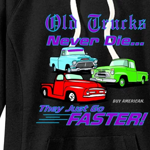 Old Trucks Never Die They Just Go Faster Women's Fleece Hoodie