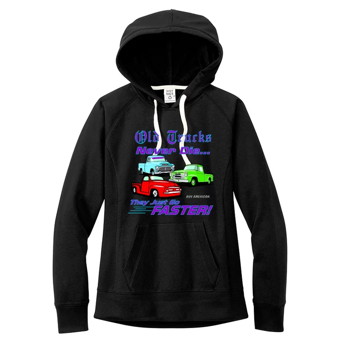 Old Trucks Never Die They Just Go Faster Women's Fleece Hoodie