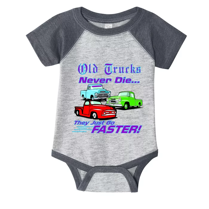 Old Trucks Never Die They Just Go Faster Infant Baby Jersey Bodysuit