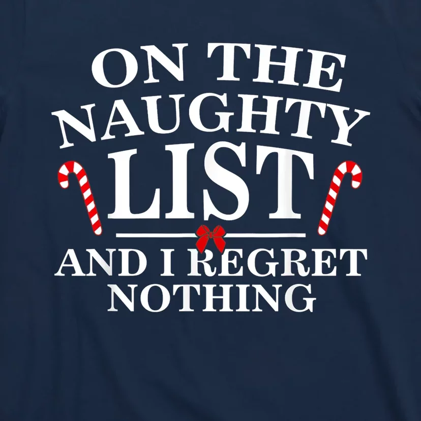 On The Naughty List And I Regret Nothing Funny Xmas Shirt T-Shirt