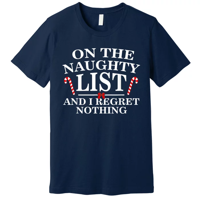 On The Naughty List And I Regret Nothing Funny Xmas Shirt Premium T-Shirt