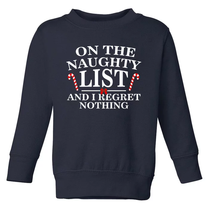 On The Naughty List And I Regret Nothing Funny Xmas Shirt Toddler Sweatshirt