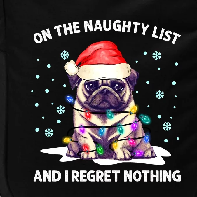 On the Naughty List and I Regret Nothing Pug Dog Christmas Impact Tech Backpack