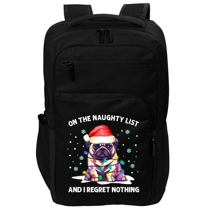 On the Naughty List and I Regret Nothing Pug Dog Christmas Impact Tech Backpack