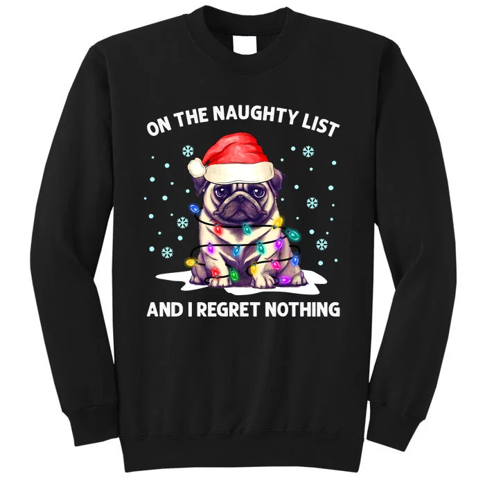 On the Naughty List and I Regret Nothing Pug Dog Christmas Tall Sweatshirt