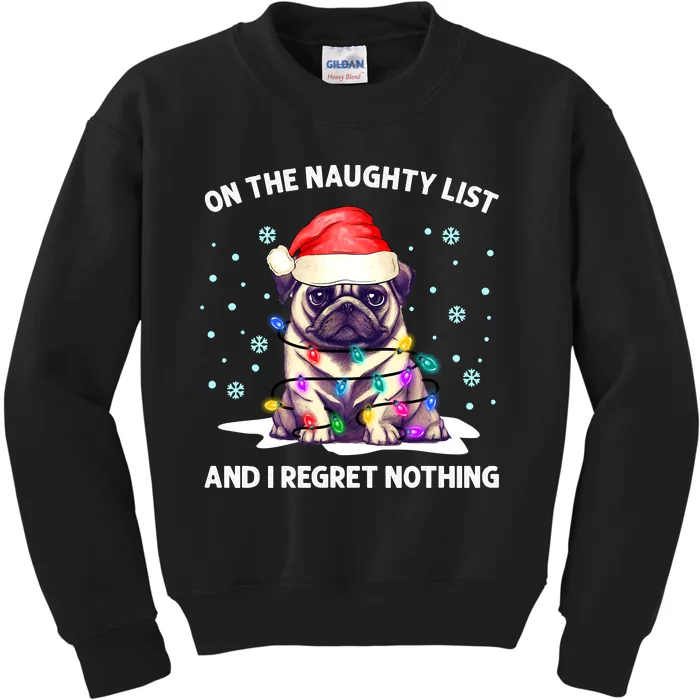 On the Naughty List and I Regret Nothing Pug Dog Christmas Kids Sweatshirt