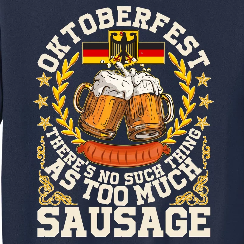 Oktoberfest There's No Such Thing As Too Much Sausage Sweatshirt