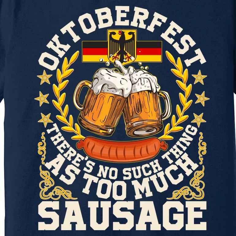 Oktoberfest There's No Such Thing As Too Much Sausage Premium T-Shirt