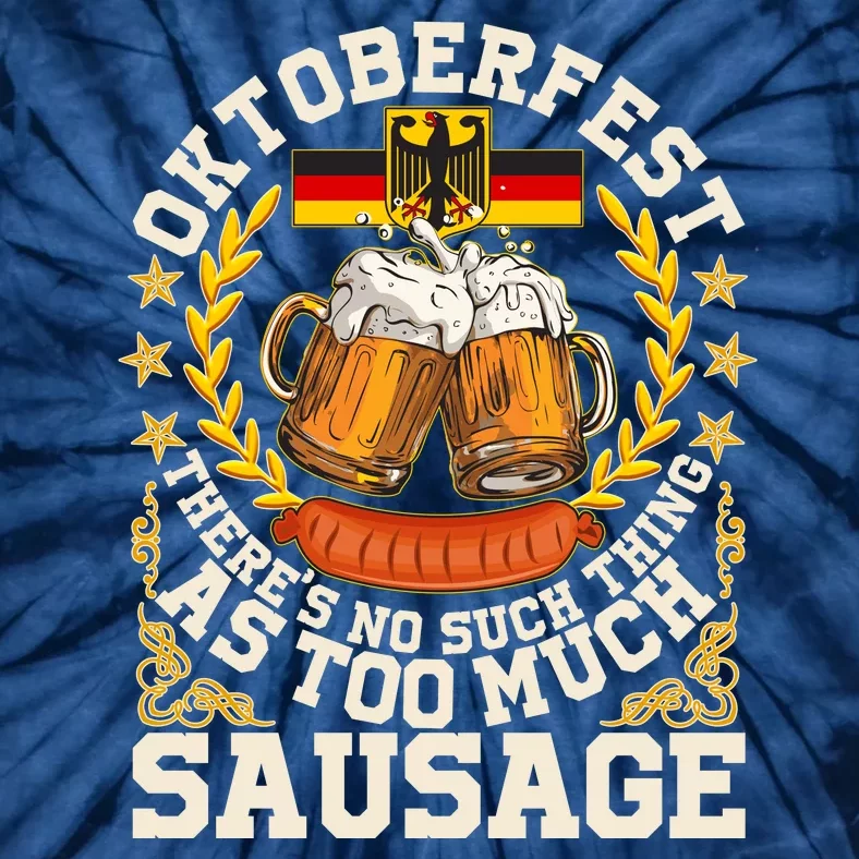 Oktoberfest There's No Such Thing As Too Much Sausage Tie-Dye T-Shirt