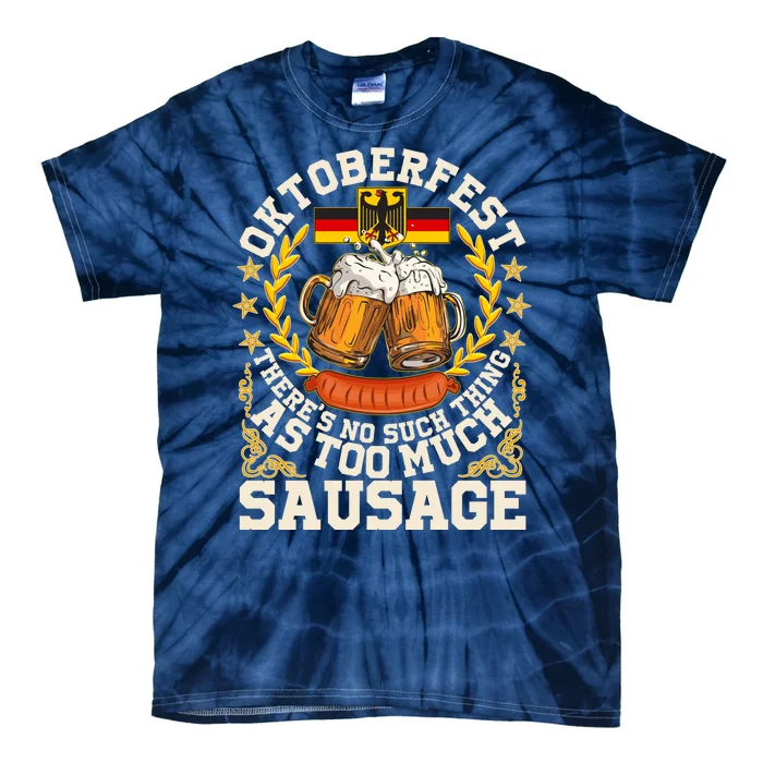 Oktoberfest There's No Such Thing As Too Much Sausage Tie-Dye T-Shirt