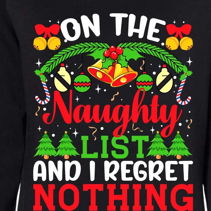 On The Naughty List And I Regret Nothing Christmas 2022 Womens California Wash Sweatshirt