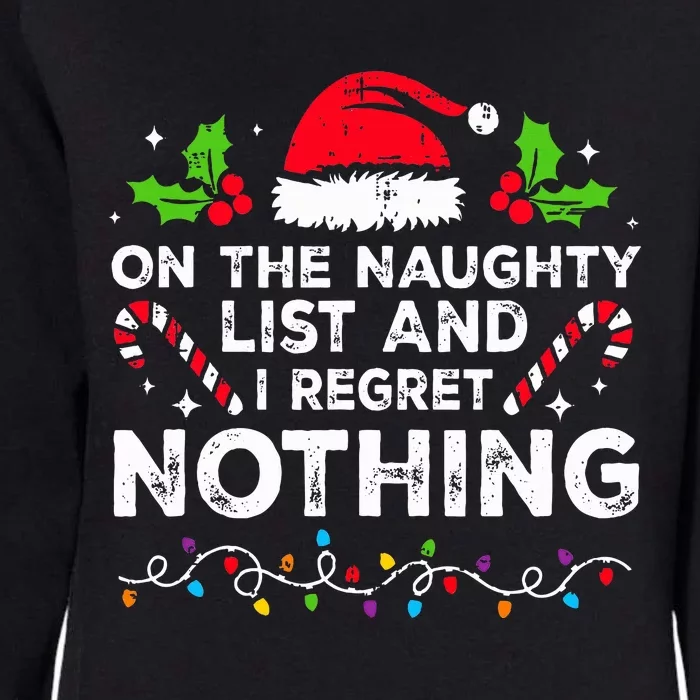 On The Naughty List And I Regret Nothing Funny Xmas Womens California Wash Sweatshirt