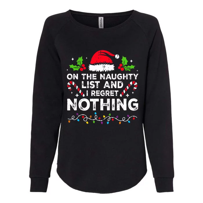 On The Naughty List And I Regret Nothing Funny Xmas Womens California Wash Sweatshirt