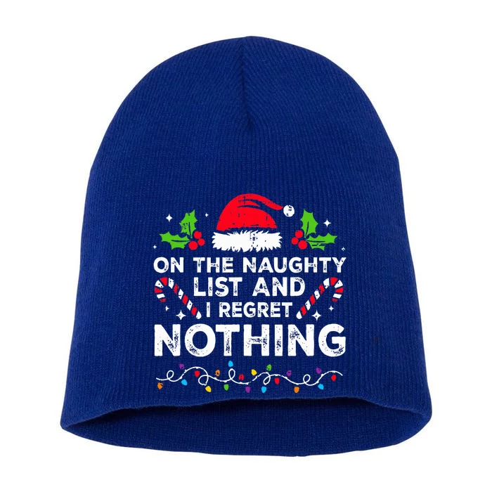 On The Naughty List And I Regret Nothing Funny Xmas Short Acrylic Beanie