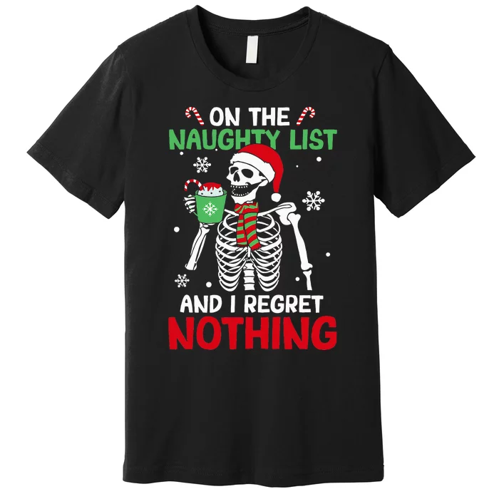 On The Naughty List And I Regret Nothing Skeleton Christmas Premium T-Shirt