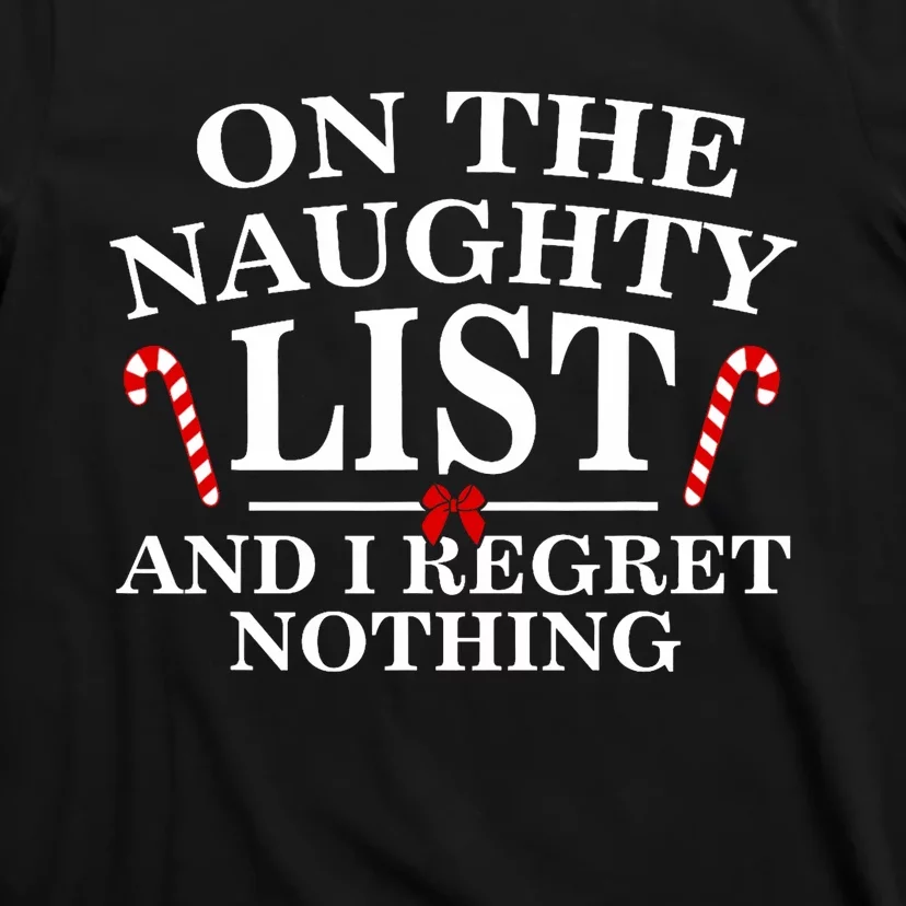 On The Naughty List And I Regret Nothing Funny Xmas T-Shirt