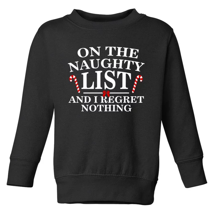 On The Naughty List And I Regret Nothing Funny Xmas Toddler Sweatshirt