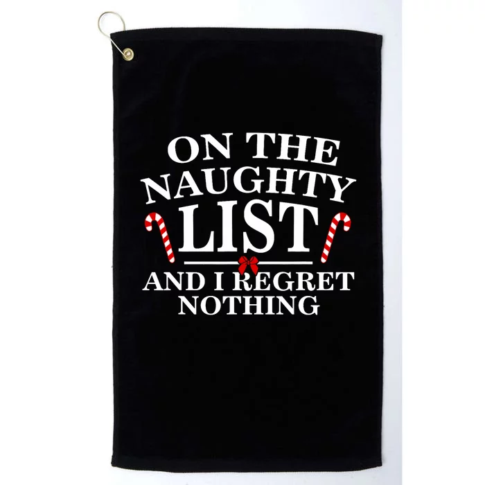 On The Naughty List And I Regret Nothing Funny Xmas Platinum Collection Golf Towel