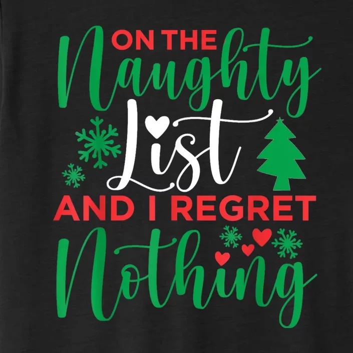 On The Naughty List And I Regret Nothing Shirts Funny ChromaSoft Performance T-Shirt