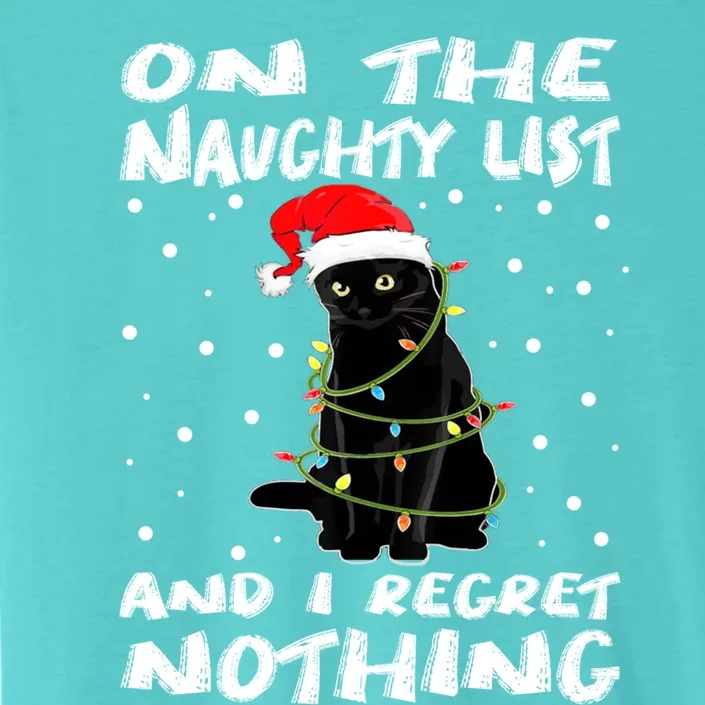 On The Naughty List And I Regret Nothing Black Cat Christmas Gift ChromaSoft Performance T-Shirt