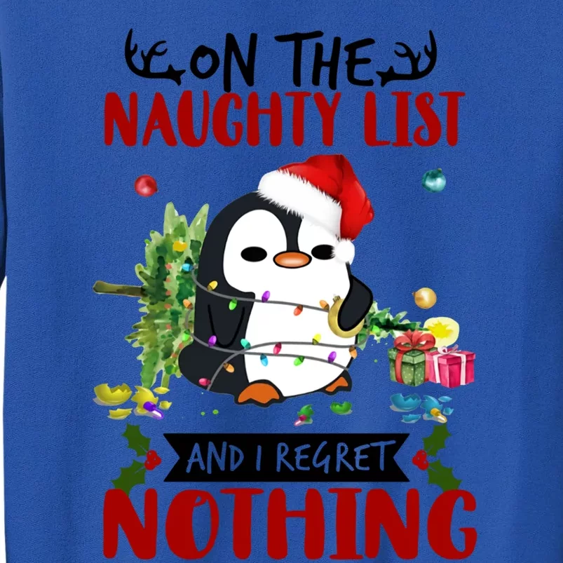 On The Naughty List And I Regret Nothing Penguin Funny Gift Tall Sweatshirt