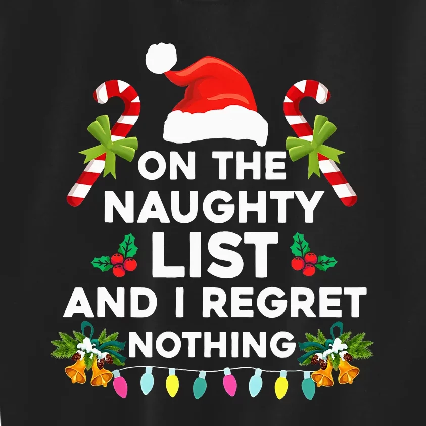 On The Naughty List And I Regret Nothing Xmas Kids Sweatshirt