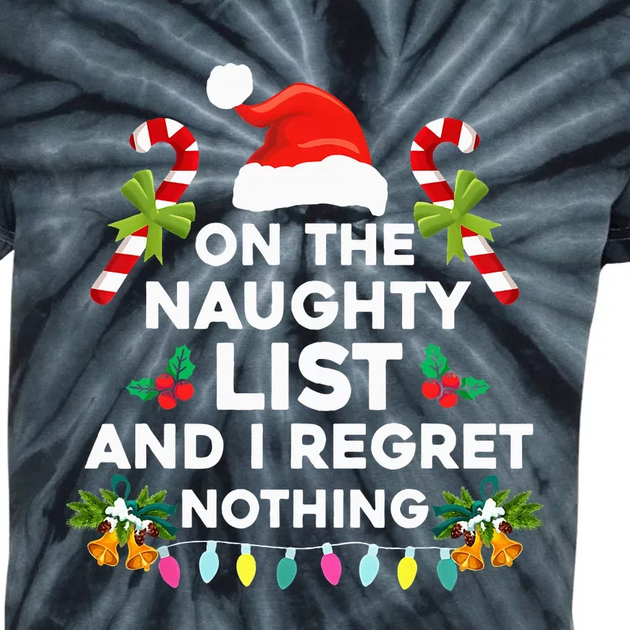 On The Naughty List And I Regret Nothing Xmas Kids Tie-Dye T-Shirt