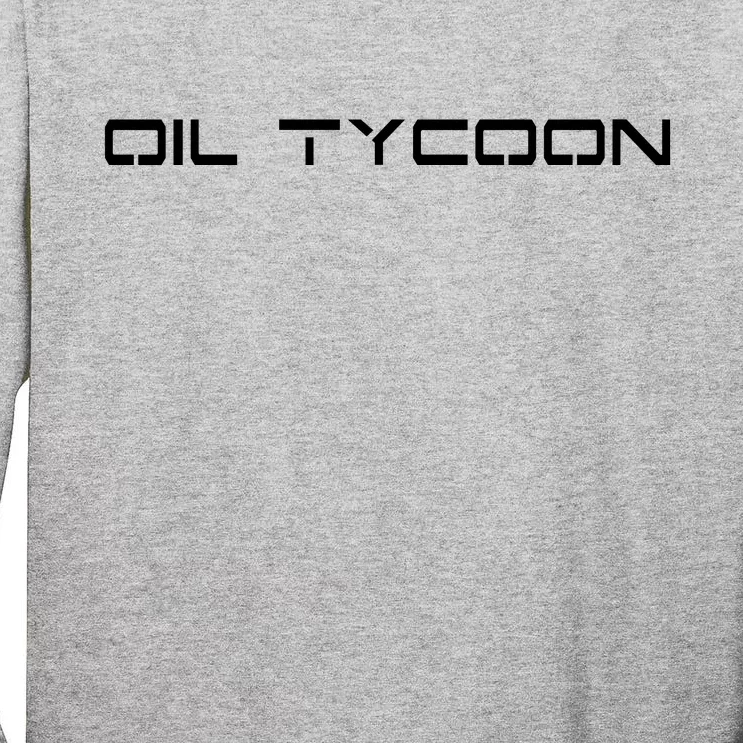 Oil Tycoon Tall Long Sleeve T-Shirt