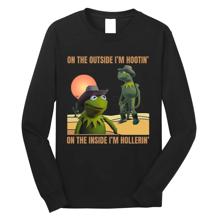 On The Outside IM Hootin’ On The Inside IM Hollerin’ Long Sleeve Shirt