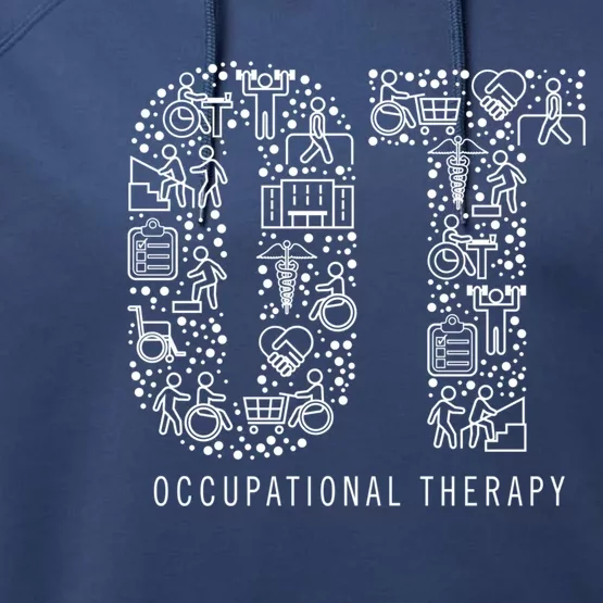 Occupational Therapy Ot Gift Occupational Therapist Funny Gift Performance Fleece Hoodie