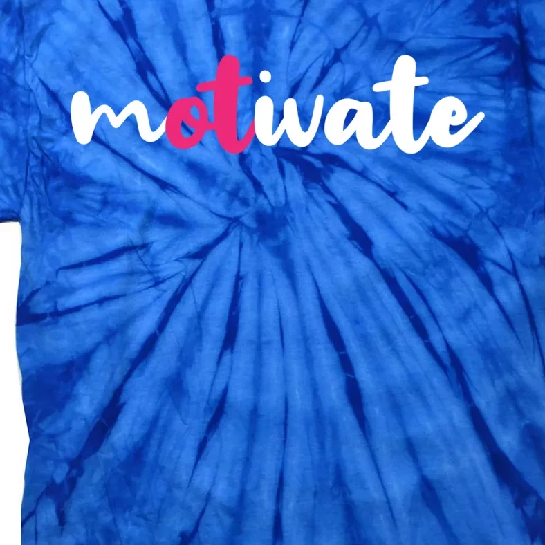 Occupational Therapy Ot Motivate Occupational Therapist Gift Tie-Dye T-Shirt