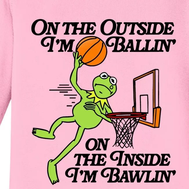 On The Outside Im Ballin On The Inside Im Bawlin Baby Long Sleeve Bodysuit