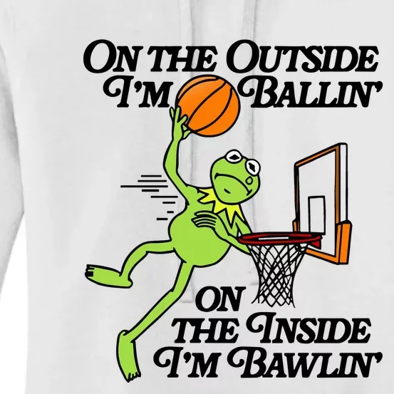 On The Outside Im Ballin On The Inside Im Bawlin Women's Pullover Hoodie