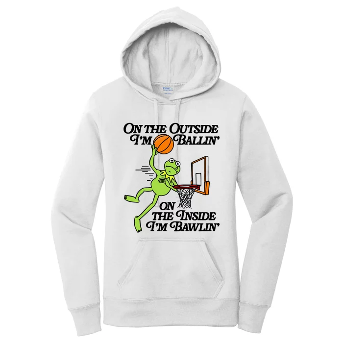 On The Outside Im Ballin On The Inside Im Bawlin Women's Pullover Hoodie