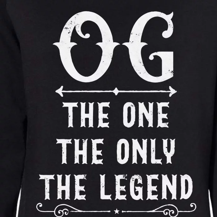 OG The One The Only The Legend Fathers Day Gift For OG Dad Womens California Wash Sweatshirt