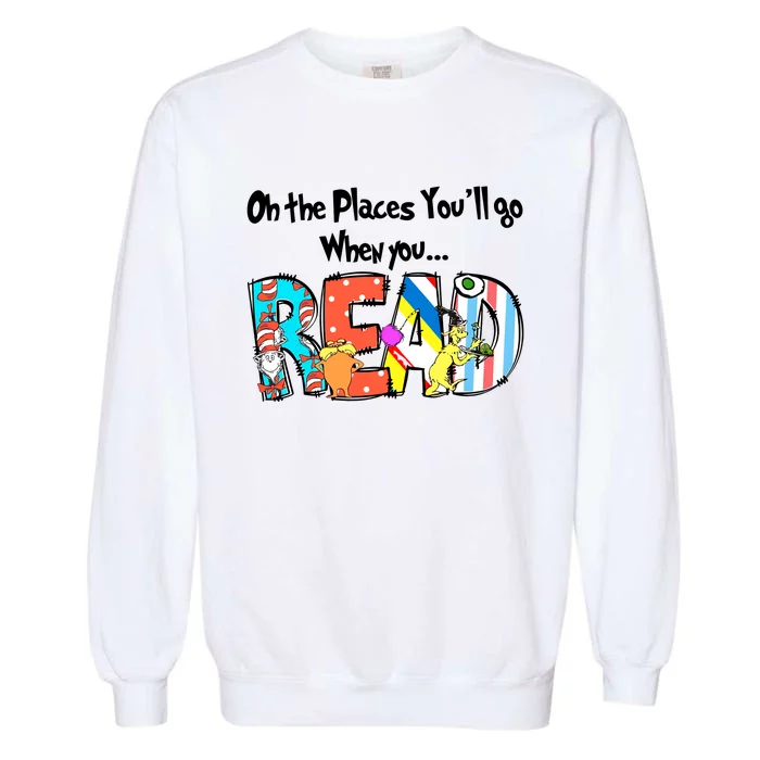 Oh The Places You'll Go When You Read National Read Across America Garment-Dyed Sweatshirt