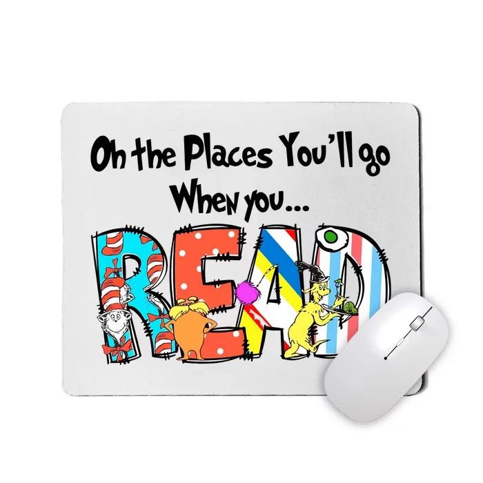 Oh The Places You'll Go When You Read National Read Across America Mousepad