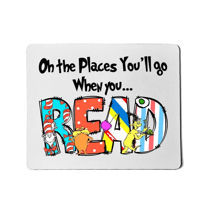 Oh The Places You'll Go When You Read National Read Across America Mousepad