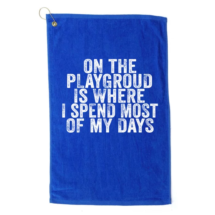 On The Playground Is Where I Spend Most Of My Days Vintage Funny Gift Platinum Collection Golf Towel