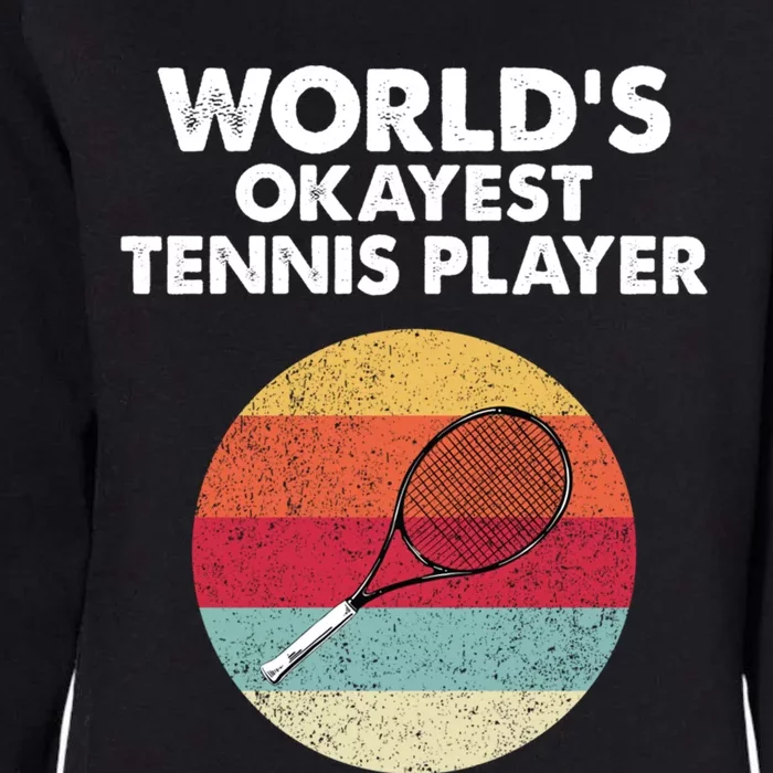 Okayest Tennis Player Funny Coaches Tennis Lover Gift Great Gift Womens California Wash Sweatshirt